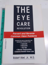 The Eye Care Revolution: Prevent and Reve- Robert Abel, paperback good - $5.94