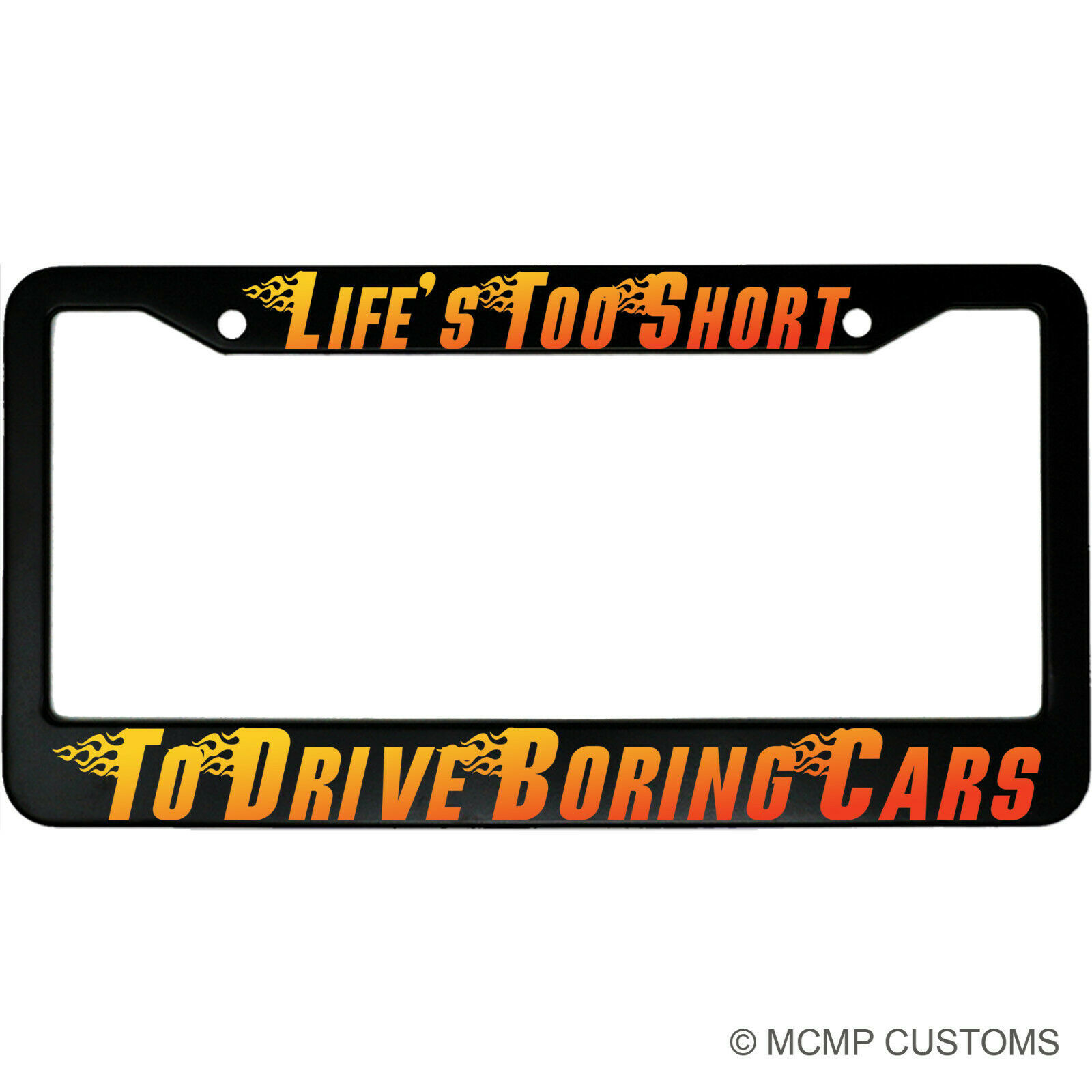 Lifes Too Short To Drive Boring Cars Aluminum License Plate Frame - $18.95