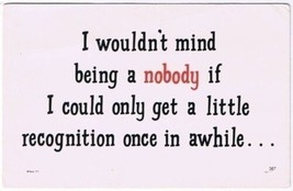Comic Funny Postcard Mind Being A Nobody No 367 1975 Universal Crafts To... - $2.96
