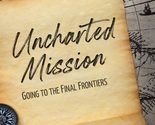 Uncharted Mission: Going to the Final Frontiers [Paperback] Keane, D C - £3.21 GBP