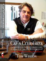 BRAND NEW TOM WISHON GOLF BOOK. CAP'N CLUBMAKER - $43.99