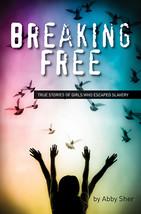 Breaking Free: True Stories of Girls Who Escaped Modern Slavery by Abby Sher - V - £8.82 GBP