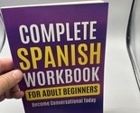 Complete Spanish Workbook For Adult Beginners: Essential Spanish Words A... - $14.84