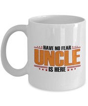 Funny Mug-Have No Fear Uncle is Here-Best Gifts for Uncle-11 oz Coffee Mug - £10.94 GBP