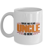 Funny Mug-Have No Fear Uncle is Here-Best Gifts for Uncle-11 oz Coffee Mug - $13.95
