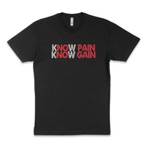 Know Pain Know Gain T-Shirt - $25.00