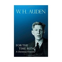 For the Time Being  A Christmas Oratorio Auden, W. H./ Jacobs, Alan (Editor) - $26.00