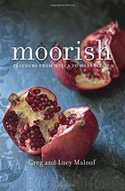 Moorish: Flavours from Mecca to Marrakech Malouf, Greg and Malouf, Lucy - $47.92