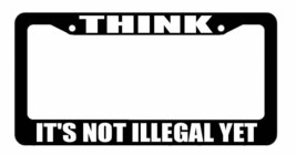 Think It&#39;s Not Illegal Yet Anonymous Question Authority License Plate Fr... - £9.57 GBP