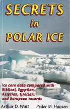 Secrets in Polar Ice: Ice Core Data Compared with Biblical, Egyptian, Assyrian,  - £25.69 GBP