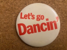 Vintage Let&#39;s go Dancin&#39; Pinback Pin 3.5&quot; - £4.99 GBP