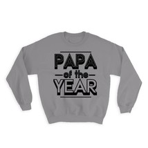 PAPA of The Year : Gift Sweatshirt Christmas Birthday Grandfather Grandpa - £23.14 GBP