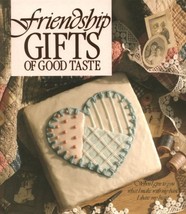 Friendship Gifts of Good Taste by Leisure Arts Staff - Hardcover - Like New - £1.18 GBP