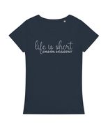 Life is Short Order Dessert Womens t-Shirt French Navy - $29.39