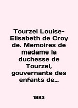 Tourzel Louise-Elisabeth de Croy de. Memoirs of madame la duchesse de Tourzel, g - $399.00