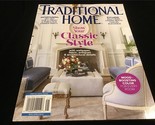 Traditional Home Magazine Spring 2022 Show Your Classic Style - $11.00