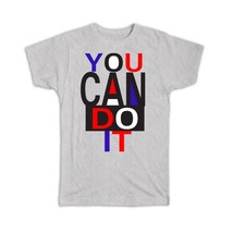 You Can Do It : Gift T-Shirt Inspirational Phrases Quotes Motivational Friend Of - £14.25 GBP