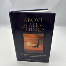 Above All Things: The Journey of an Evange- 0985024801, hardcover, Shari Johnson - £13.76 GBP