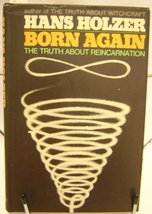 Born Again: The Truth About Reincarnation [Hardcover] Hans Holzer - £1.94 GBP