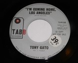 Tony Gato I&#39;m Coming Home Los Angeles Stay Away From Me 45 Rpm Record TA... - $49.99