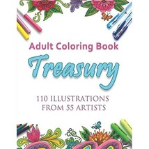 Adult Coloring Book Treasury: 110 illustrations from 55 artists Various artists - $18.00