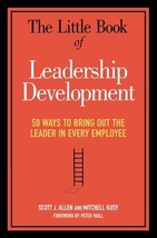 The Little Book of Leadership Development: 50 Ways to Bring Out the Leader in Ev - £8.73 GBP