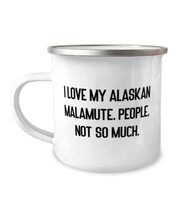Joke Alaskan Malamute Dog 12oz Camper Mug, I Love My Alaskan Malamute, For Frien - £15.57 GBP