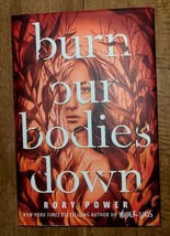 Hardcover Book By Rory Power NYT Bestseller Burn Our Bodies Down - $30.02