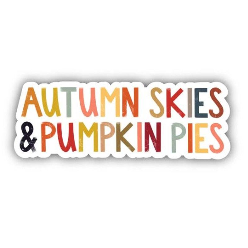 Colorful Autumn Skies &amp; Pumpkin Pies Vinyl Sticker - $3.96