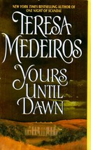 Yours Until Dawn by Teresa Medeiros / Historical Romance paperback - $1.13
