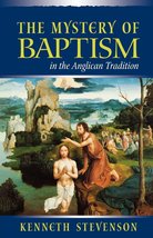 The Mystery of Baptism in the Anglican Tradition [Paperback] Stevenson, ... - £9.96 GBP