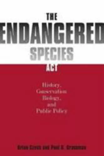 Endangered Species Act: History, Conservation Biology, and Public Policy - £14.59 GBP