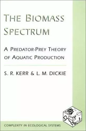 The Biomass Spectrum: A Predator-Prey Theory of Aquatic Production by S.... - $34.89