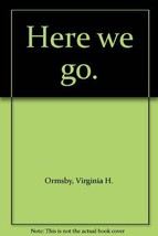 Here we go. [Paperback] Ormsby, Virginia H. - £7.40 GBP