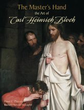 The Master&#39;s Hand: The Art of Carl Heinrich Bloch Dawn C. Pheysey and Ri... - $29.95