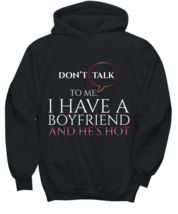 dont talk to me I have a boyfriend and he&#39;s hot, black hoodie. Model 60056  - £23.46 GBP