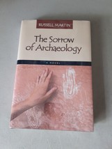 SIGNED The Sorrow of Archaeology - Russell Martin (Hardcover 2005) Like ... - $29.69