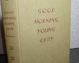 Good Morning Young Lady [Hardcover] Ardyth Kennelly - $2.93