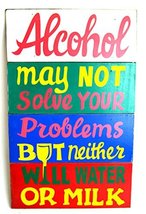 Hand Carved Wood &quot;Alcohol May Not Solve Your Problems But Neither Will W... - $20.79