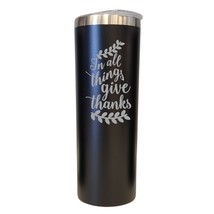 In All Things Give Thanks Black 20oz Skinny Tumbler LA5150 - £16.01 GBP