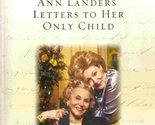 A Life in Letters: Ann Landers&#39; Letters to Her Only Child Howard, Margo - $2.93