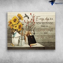 Sunflower Poster Every Day Is A New Beginning Take A Deep Breath And Start Again - £12.98 GBP