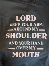 Lord Keep Your Arm Around My Shoulder And Over My Mouth Funny Christian ... - £9.72 GBP