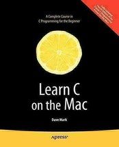 Learn C on the Mac (Learn Series) [Paperback] Mark, David - $24.75