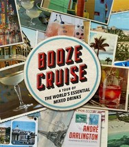 Booze Cruise : A Tour of the World&#39;s Essential Mixed Drinks by André Dar... - $6.99
