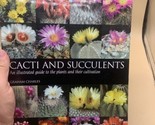 Cacti and Succulents : An Illustrated Guide to the Plants and Their 2007 - $12.86