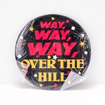 Way Way Way Over the Hill Birthday Big Buttons 6&quot; Midlife Crisis New VTG Gift - £10.01 GBP
