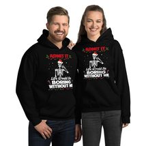 Admit It Life Would Be Boring Without Unisex Hoodie, Funny Skeleton Chri... - £29.22 GBP+