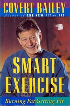 Smart Exercise: Burning Fat, Getting Fit by Covert Bailey / 1994 Hardcover - £1.79 GBP