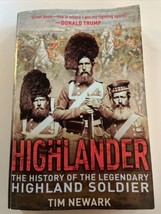 Highlander : The History of the Legendary Highland Soldier by Tim Newark (2016, - £7.87 GBP